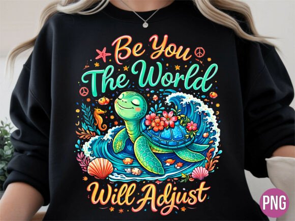 Be You the World Will Adjust Turtle PNG: A Versatile Digital Asset for Creators