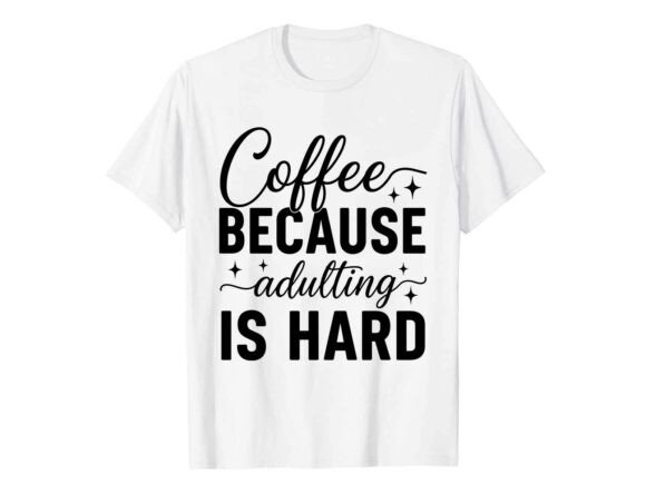 Coffee Because Adulting SVG: A Crafter’s Guide