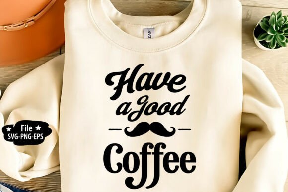 Have a Good Coffee SVG PNG: Elevating Your Designs with Precision and Style