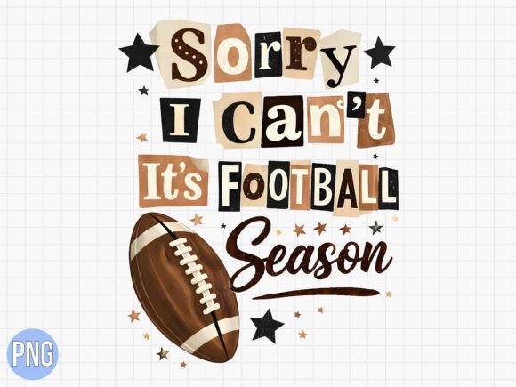 Strategic Branding with the Sorry Can't It Is Football Season PNG